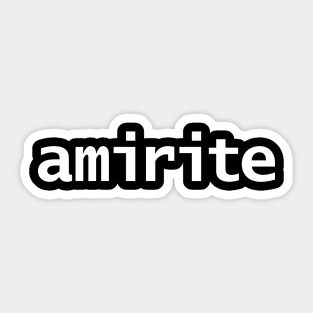 Amirite Minimal Typography White Text Sticker